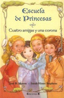 Cuatro amigas y una corona - Jane B. Mason, Sarah Hines Stephens, Haroldo Maglia