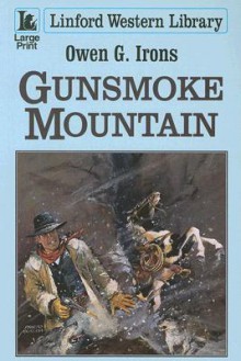 Gunsmoke Mountain - Owen G. Irons