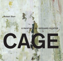 CAGE: 6 Paintings by Gerhard Richter - Robert Storr