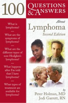 100 Questions & Answers About Lymphoma - Peter Holman, Jodi Garrett