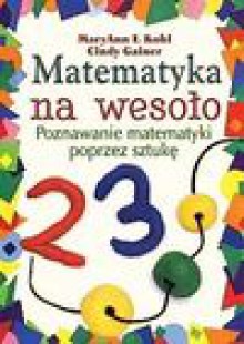 Matematyka na wesoło - Cindy Kohl MaryAnn F. Gainer, Waliś Robert