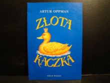 Złota kaczka - Artur Oppman