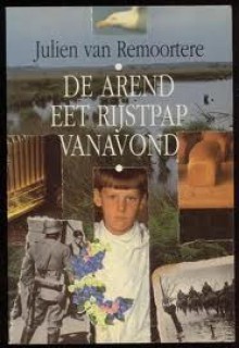 De arend eet rijstpap vanavond - Julien van Remoortere