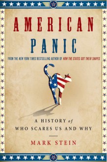 American Panic: A History of Who Scares Us and Why - Mark Stein