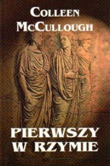 Pierwszy w Rzymie - Colleen McCullough