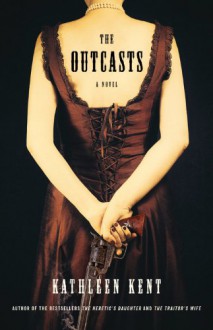 The Outcasts - Kathleen Kent