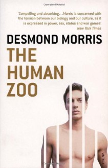 The Human Zoo - Desmond Morris