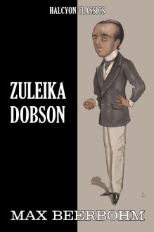 Zuleika Dobson - Max Beerbohm