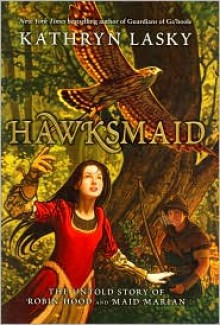 Hawksmaid: The Untold Story of Robin Hood and Maid Marian - Kathryn Lasky