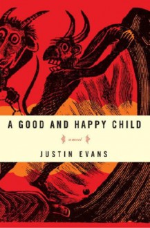 A Good and Happy Child - Justin Evans