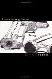 Honor Among Thieves - Elle Pepper, Logan Hayse