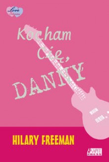 Kocham Cię, Danny - Hilary Freeman