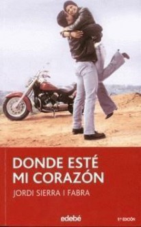 Donde esté mi corazón - Jordi Sierra i Fabra