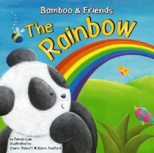 The Rainbow (Bamboo And Friends) (Bamboo And Friends) - Felicia Law