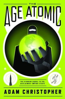 The Age Atomic - Adam Christopher