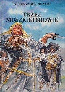 Trzej muszkieterowie - Aleksander Dumas (ojciec)