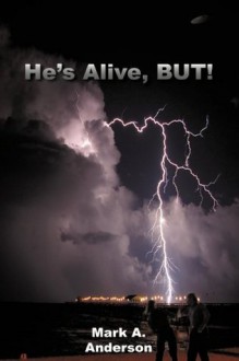 He's Alive, BUT! - Mark Anderson