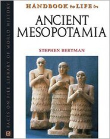 Handbook to Life in Ancient Mesopotamia - Stephen Bertman