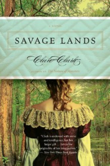 Savage Lands - Clare Clark