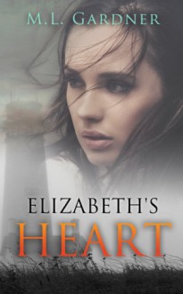 Elizabeth's Heart - Book Two - M.L. Gardner