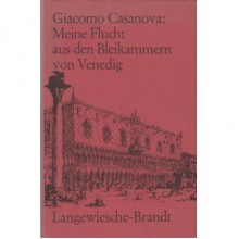 Meine Flucht aus den Bleikammern von Venedig - Giacomo Casanova