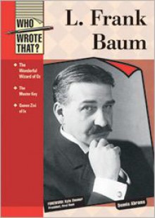 L. Frank Baum (Who Wrote That?) - Dennis Abrams