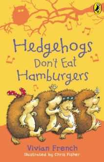 Hedgehogs Don't Eat Hamburgers (Ready, Steady, Read!) - Vivian French, Chris Fisher