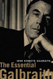 The Essential Galbraith - John Kenneth Galbraith