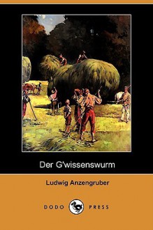 Der G'Wissenswurm (Dodo Press) - Ludwig Anzengruber