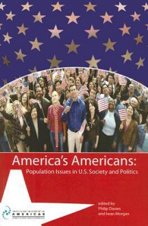 America's Americans: Population Issues in U.S. Society and Politics - Philip Davies