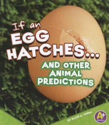 If an Egg Hatches... and Other Animal Predictions - Blake Hoena