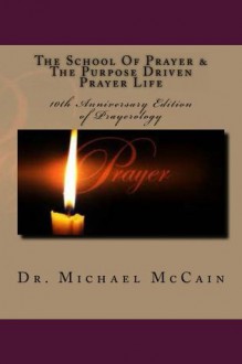 The School Of Prayer The Purpose Driven Prayer Life (Prayerology) - Michael McCain