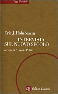 Intervista Sul Nuovo Secolo - Eric J. Hobsbawm