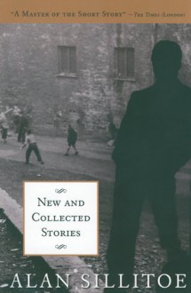 New and Collected Stories - Alan Sillitoe