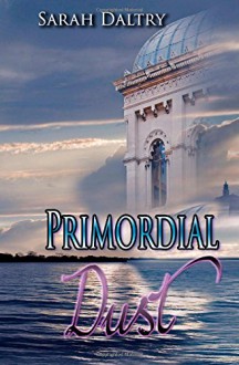 Primordial Dust - Sarah Daltry