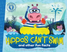 Hippos Can't Swim: and other fun facts - Laura Lyn Disiena, Hannah Eliot, Pete Oswald