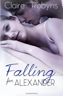 Falling for Alexander - Claire Robyns