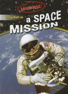 Using Math on a Space Mission - Hilary/ Mills Koll, Steve Mills