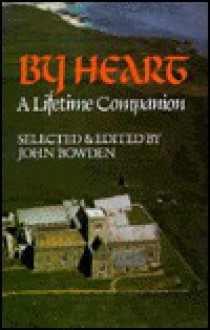 By Heart: A Lifetime Companion - John Bowden