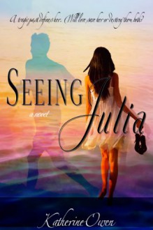 Seeing Julia - Katherine Owen