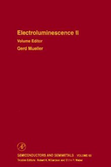 Semiconductors and Semimetals, Volume 65: Electroluminescence II - Robert K. Willardson, Gerd Mueller, Eicke R. Weber