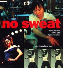 No Sweat: Fashion, Free Trade and the Rights of Garment Workers - Andrew Ross