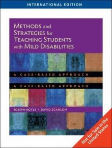 Methods and Strategies for Teaching Students with Mild Disabilities - Joseph Boyle, David Scanlon