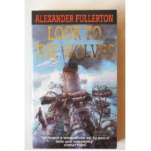 Look to the Wolves - Alexander Fullerton