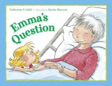 Emma's Question - Catherine Urdahl, Janine Dawson