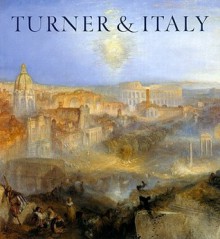 Turner & Italy - James Hamilton, Christopher Baker, Jacqueline Ridge, Nicola Moorby