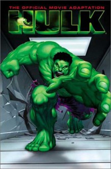 Hulk: The Official Movie Adaptation - Bruce Jones, Brian Michael Bendis, Mark Millar