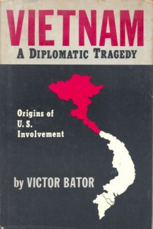 Vietnam: A Diplomatic Tragedy - Victor Bator