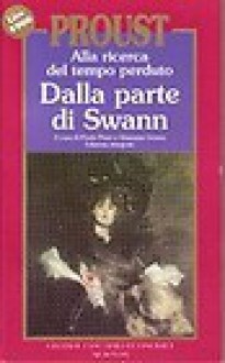 Dalla parte di Swann (Alla ricerca del tempo perduto #1) - Marcel Proust