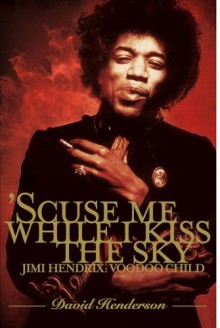 'Scuse Me While I Kiss the Sky - David Henderson